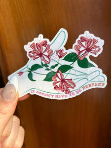 It Doesn't Have To Be Perfect- Hopecore Sticker